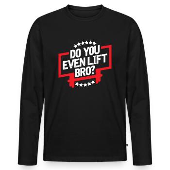 Do you even lift bro? - T-shirt manches longues Premium bio Homme - noir - Devant - Nico (187cm)