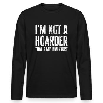I'm Not A Hoarder That's My Inventory - Men's Premium Organic Long Sleeve Shirt - black - Front - Nico (187cm)