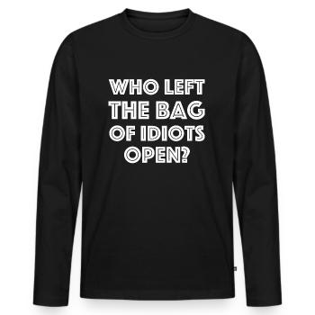 Who left the bag of idiots open? - Men's Premium Organic Long Sleeve Shirt - black - Front - Nico (187cm)