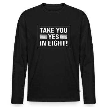 Take you in eight! - Denglish Sprüche Denglisch - Männer Premium Bio Langarmshirt - Schwarz - Vorne - Nico (187cm)