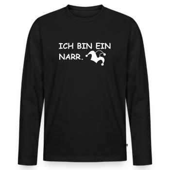 Ich bin ein Narr | lustige Sprüche, Sarkasmus - Männer Premium Bio Langarmshirt - Schwarz - Vorne - Nico (187cm)