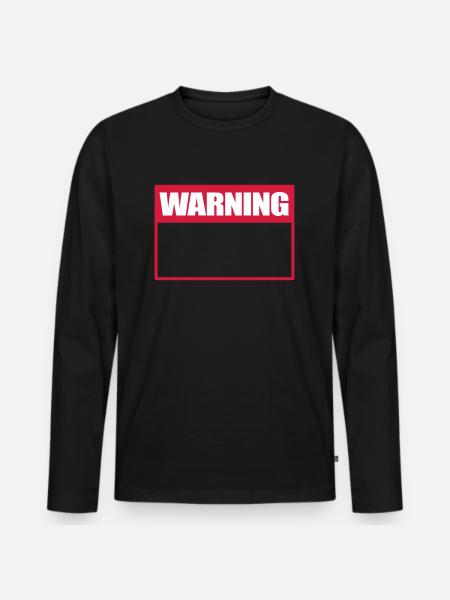 Warning Sign Warning Sign Warning - Men's Premium Organic Long Sleeve Shirt - black