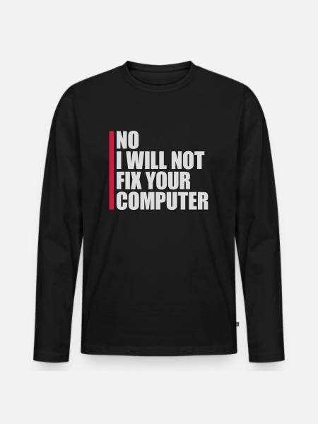 not fix your computer - Men's Premium Organic Long Sleeve Shirt - black