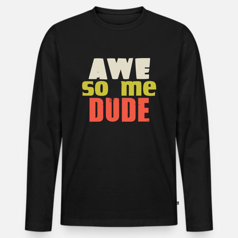 AWE SO ME DUDE - Männer Premium Bio Langarmshirt - Schwarz