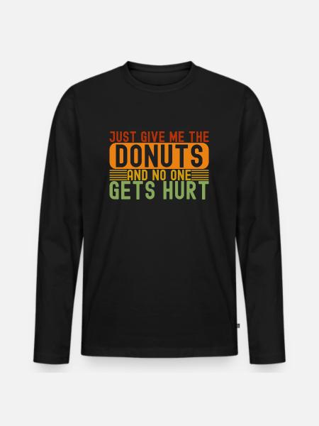 Just Give Me The Donuts - Men's Premium Organic Long Sleeve Shirt - black
