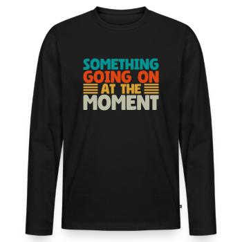Quelque chose se passe en ce moment - T-shirt manches longues Premium bio Homme - noir - Devant - Nico (187cm)