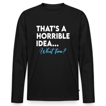 C’est une idée terrible à quelle heure - T-shirt manches longues Premium bio Homme - noir - Devant - Nico (187cm)