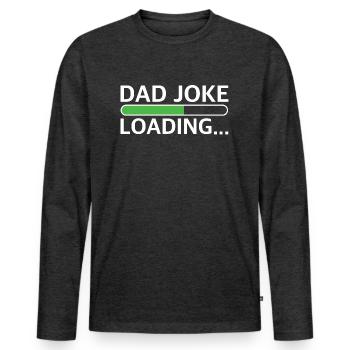 Daddy Joke Is Loaded | Father, Son, Daughter - Men's Premium Organic Long Sleeve Shirt - heather anthracite - Front - Nico (187cm)