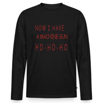 now i have a machinegun HO-HO-HO - Men's Premium Organic Long Sleeve Shirt - black - Front - Nico (187cm)