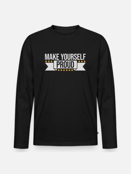 make yourself proud quote - Men's Premium Organic Long Sleeve Shirt - black