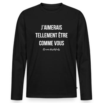 J'aimerais avoir des défauts comme vous - T-shirt manches longues Premium bio Homme - noir - Devant - Nico (187cm)