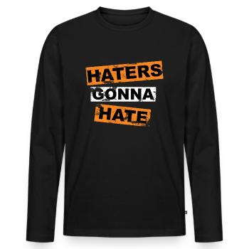 Haters Gonna Hate saying lettering - Men's Premium Organic Long Sleeve Shirt - black - Front - Nico (187cm)