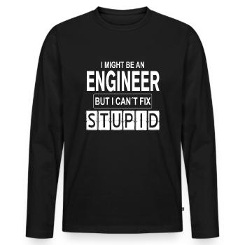 Engineer Can´t Fix Stupid - Männer Premium Bio Langarmshirt - Schwarz - Vorne - Nico (187cm)