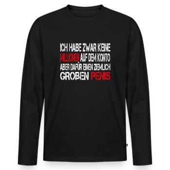Ich habe zwar keine Millionen aber großen Penis - Männer Premium Bio Langarmshirt - Schwarz - Vorne - Nico (187cm)