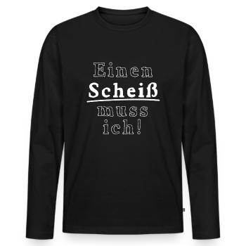 Einen Scheiß muss ich! - Männer Premium Bio Langarmshirt - Schwarz - Vorne - Nico (187cm)