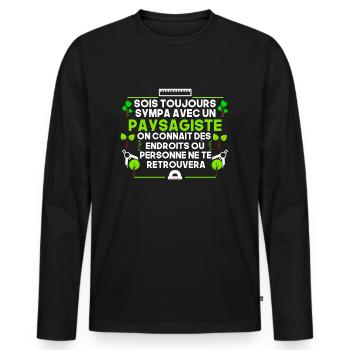 Sois Toujours sympas avec Un Paysagiste - T-shirt manches longues Premium bio Homme - noir - Devant - Nico (187cm)