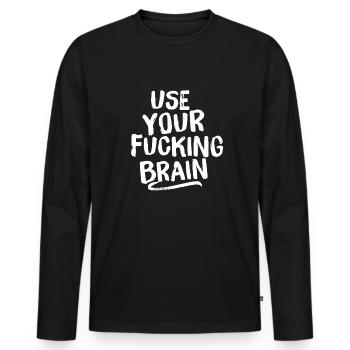 Use Your Fucking Brain white - Männer Premium Bio Langarmshirt - Schwarz - Vorne - Nico (187cm)