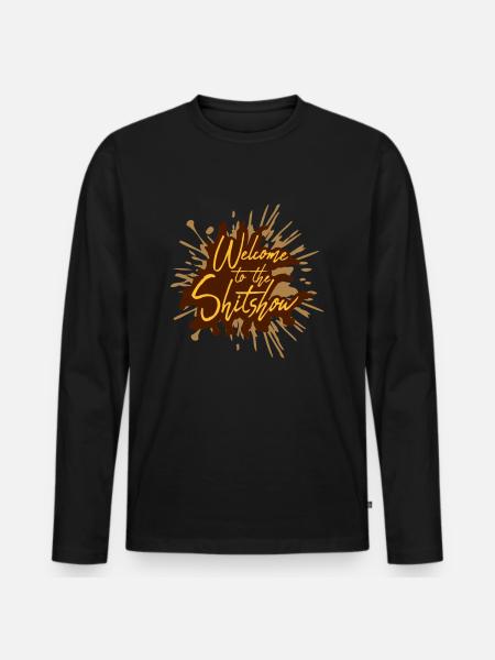Shit Welcome Shitshow - Men's Premium Organic Long Sleeve Shirt - black