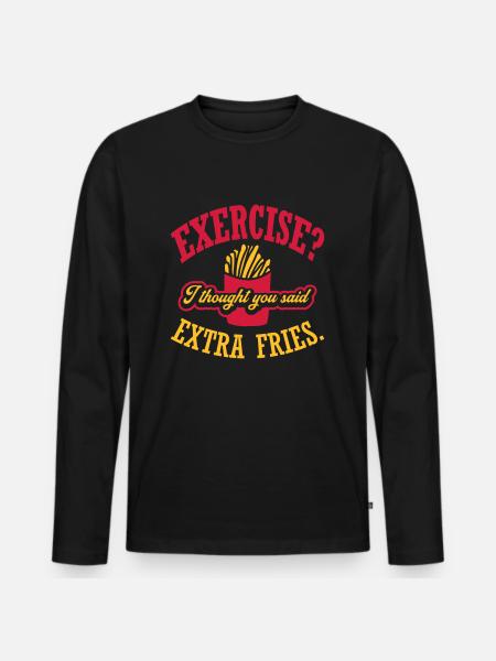 Exercise Extra Fries Quote - Men's Premium Organic Long Sleeve Shirt - black