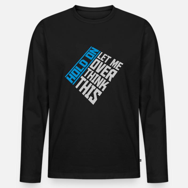 Let me overthink this - Männer Premium Bio Langarmshirt - Schwarz