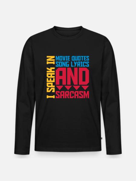 speak lyrics and sarcasm - Men's Premium Organic Long Sleeve Shirt - black