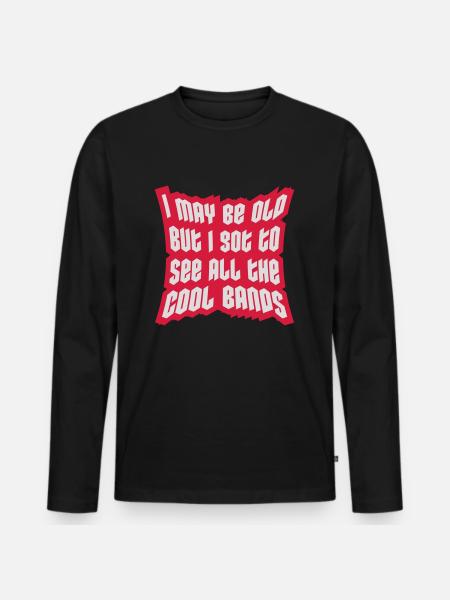 I may be old - Men's Premium Organic Long Sleeve Shirt - black