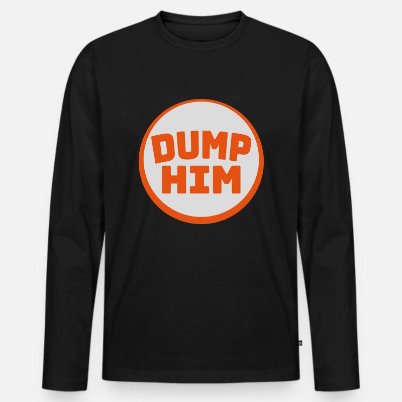 dump him Zitat Logo - Männer Premium Bio Langarmshirt - Schwarz