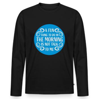 not talk to me - Men's Premium Organic Long Sleeve Shirt - black - Front - Nico (187cm)