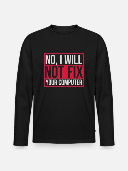 not fix your computer - Men's Premium Organic Long Sleeve Shirt - black