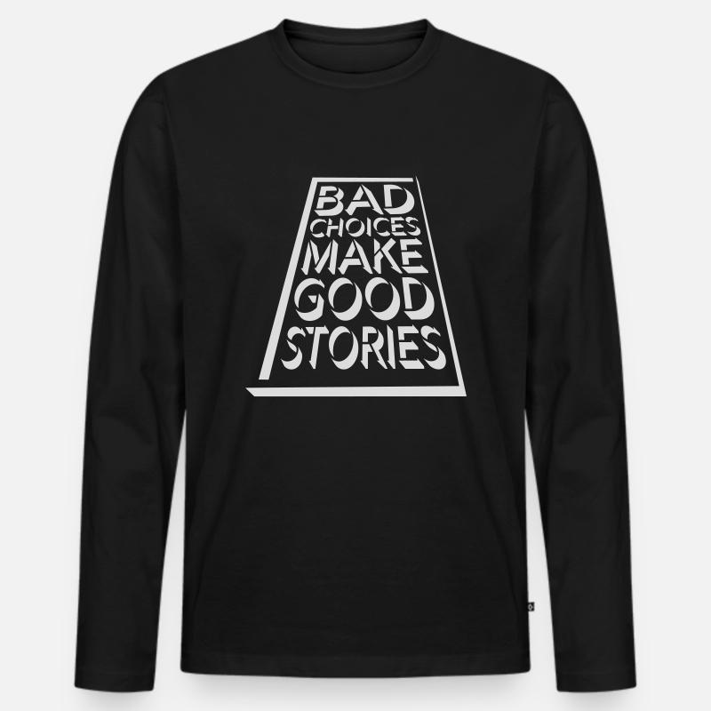 bad decisions great stories - Männer Premium Bio Langarmshirt - Schwarz