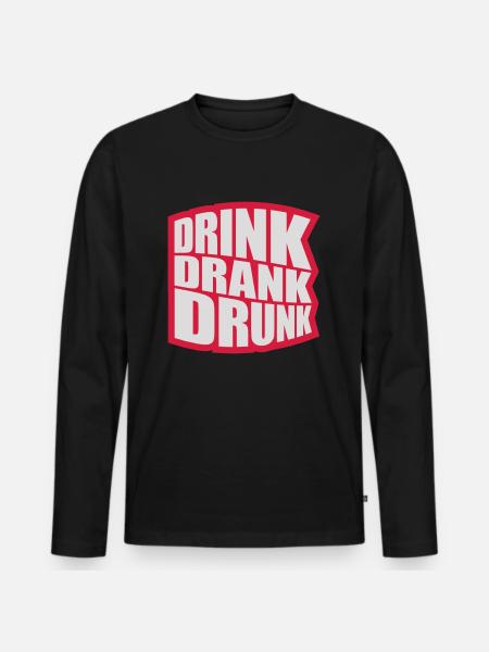 drink drank drunk Zitat - Männer Premium Bio Langarmshirt - Schwarz