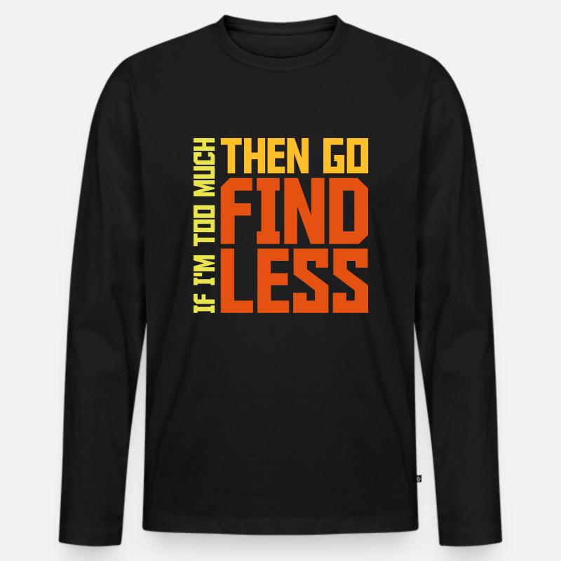 if im too much - Männer Premium Bio Langarmshirt - Schwarz