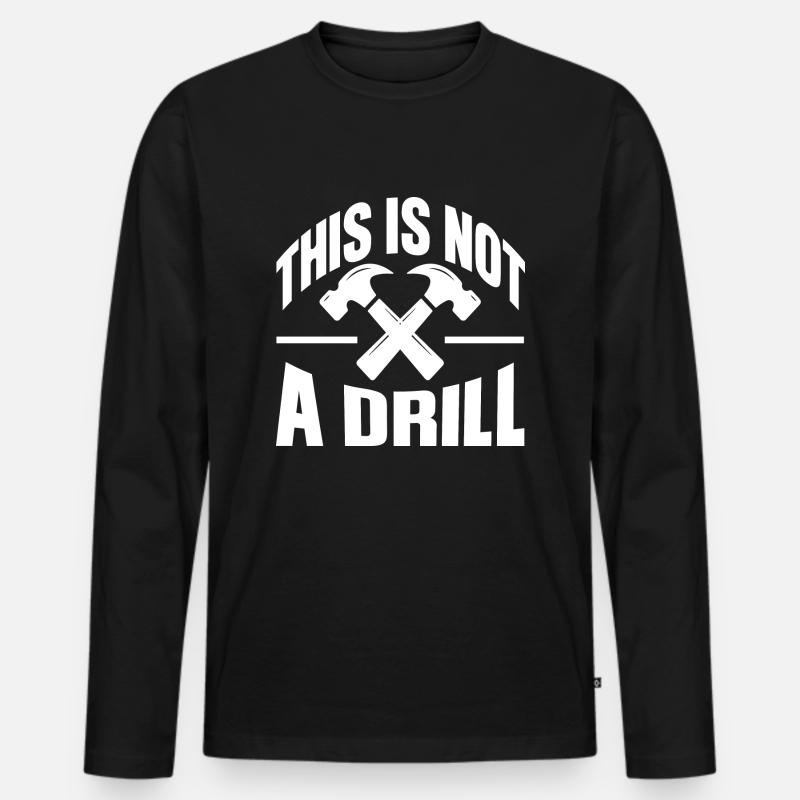 This is not a Drill - Männer Premium Bio Langarmshirt - Schwarz