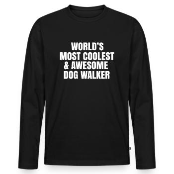 World's most coolest and awesome dog walker - Men's Premium Organic Long Sleeve Shirt - black - Front - Nico (187cm)