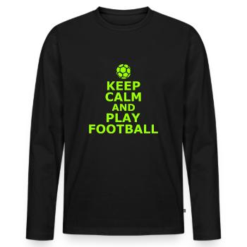 Keep Calm And Play Football - Soccer - Fußball - Männer Premium Bio Langarmshirt - Schwarz - Vorne - Nico (187cm)