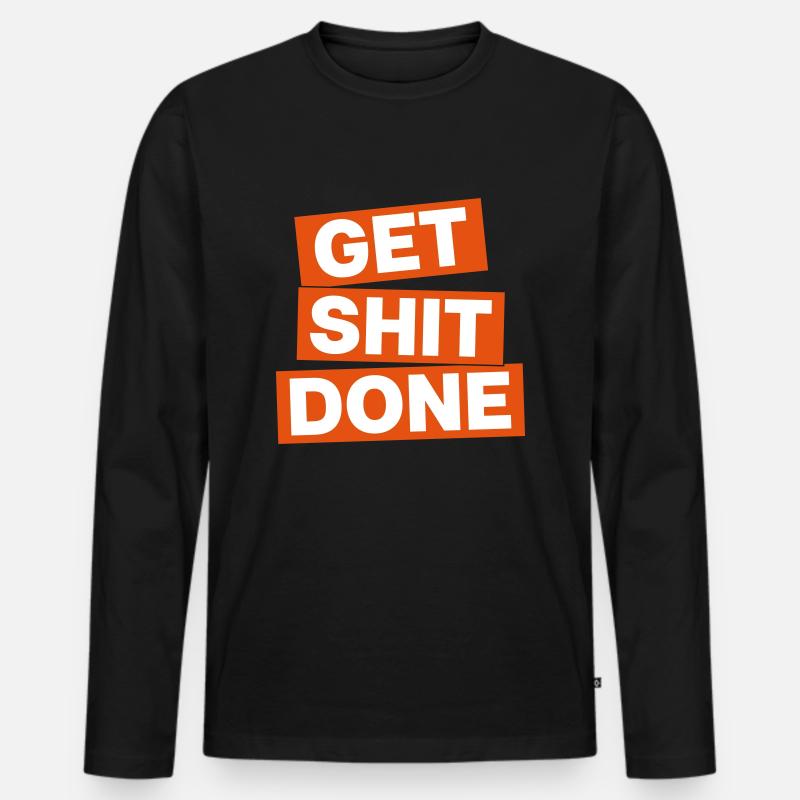 GET SHIT DONE - Männer Premium Bio Langarmshirt - Schwarz