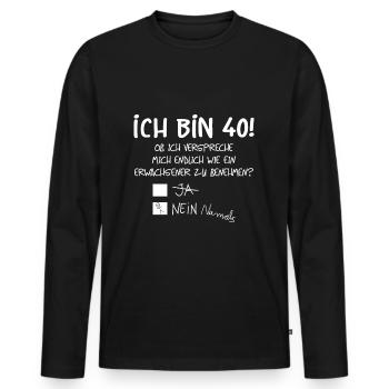 ICH BIN 40! - 40. GEBURTSTAG - Männer Premium Bio Langarmshirt - Schwarz - Vorne - Nico (187cm)