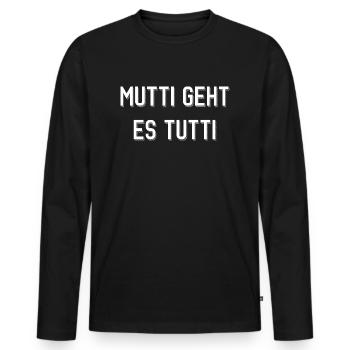 Mutti geht es tutti lustiger Spruch Mama Mutter - Männer Premium Bio Langarmshirt - Schwarz - Vorne - Nico (187cm)