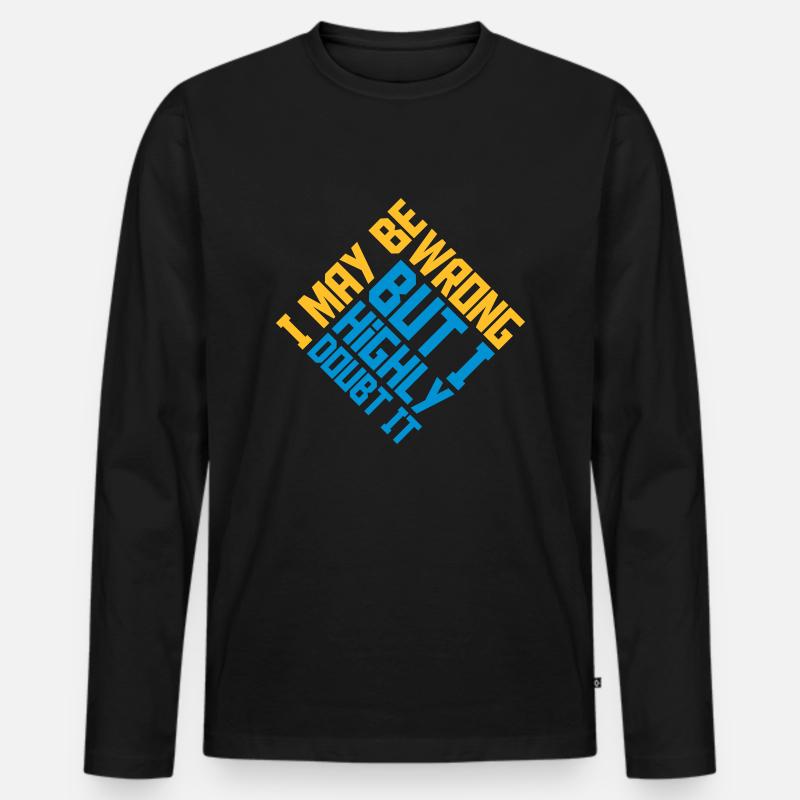 I may be wrong - Männer Premium Bio Langarmshirt - Schwarz