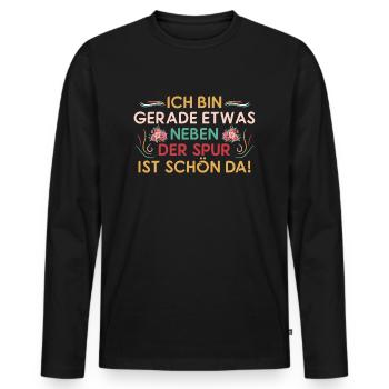 Schön neben Spur - Lustiger Spruch Fun Statement - Männer Premium Bio Langarmshirt - Schwarz - Vorne - Nico (187cm)