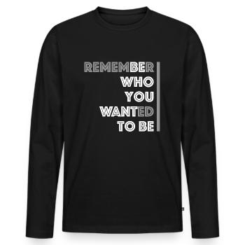 Soyez qui vous voulez être | Citation, dictons drôles - T-shirt manches longues Premium bio Homme - noir - Devant - Nico (187cm)