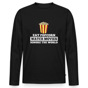 Eat Popcorn, Watch Movies, Ignore the World... - Men's Premium Organic Long Sleeve Shirt - black - Front - Nico (187cm)