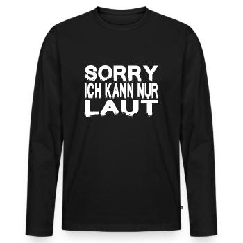 SORRY ICH KANN NUR LAUT - Männer Premium Bio Langarmshirt - Schwarz - Vorne - Nico (187cm)