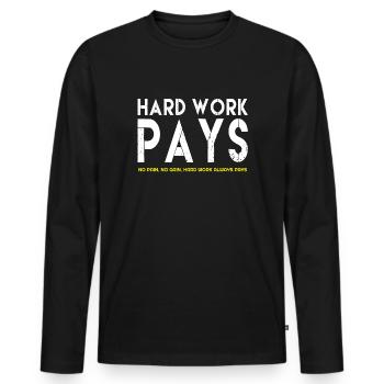 Hard Work Pays, Hard Work Pays quotes,famous quote - Men's Premium Organic Long Sleeve Shirt - black - Front - Nico (187cm)