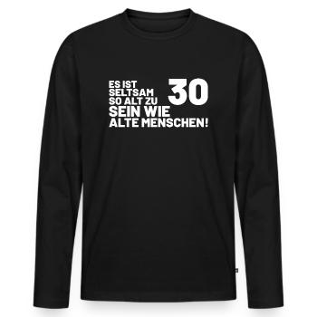 30. Geburtstag Spruch - Es ist seltsam so alt... - Männer Premium Bio Langarmshirt - Schwarz - Vorne - Nico (187cm)