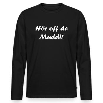 Hör off de muddi DDR Ossi Geschenk Ostdeutschland - Männer Premium Bio Langarmshirt - Schwarz - Vorne - Nico (187cm)