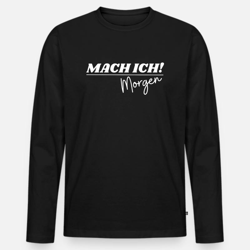 Mach ich morgen | Lustiger Spruch - Männer Premium Bio Langarmshirt - Schwarz