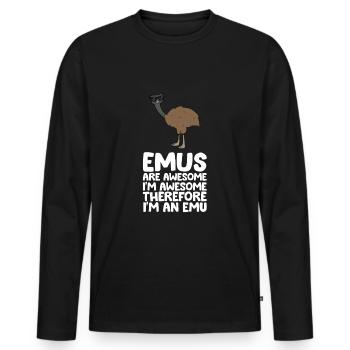 Emus are fantastic. I'm fantastic, so - Men's Premium Organic Long Sleeve Shirt - black - Front - Nico (187cm)