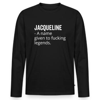 Jacqueline ein Name, der Fucking Legends gegeben wurde - Männer Premium Bio Langarmshirt - Schwarz - Vorne - Nico (187cm)
