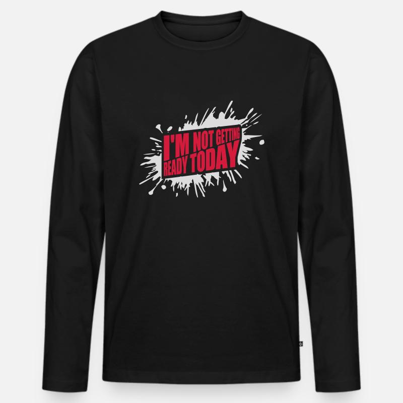 not getting ready today - Männer Premium Bio Langarmshirt - Schwarz